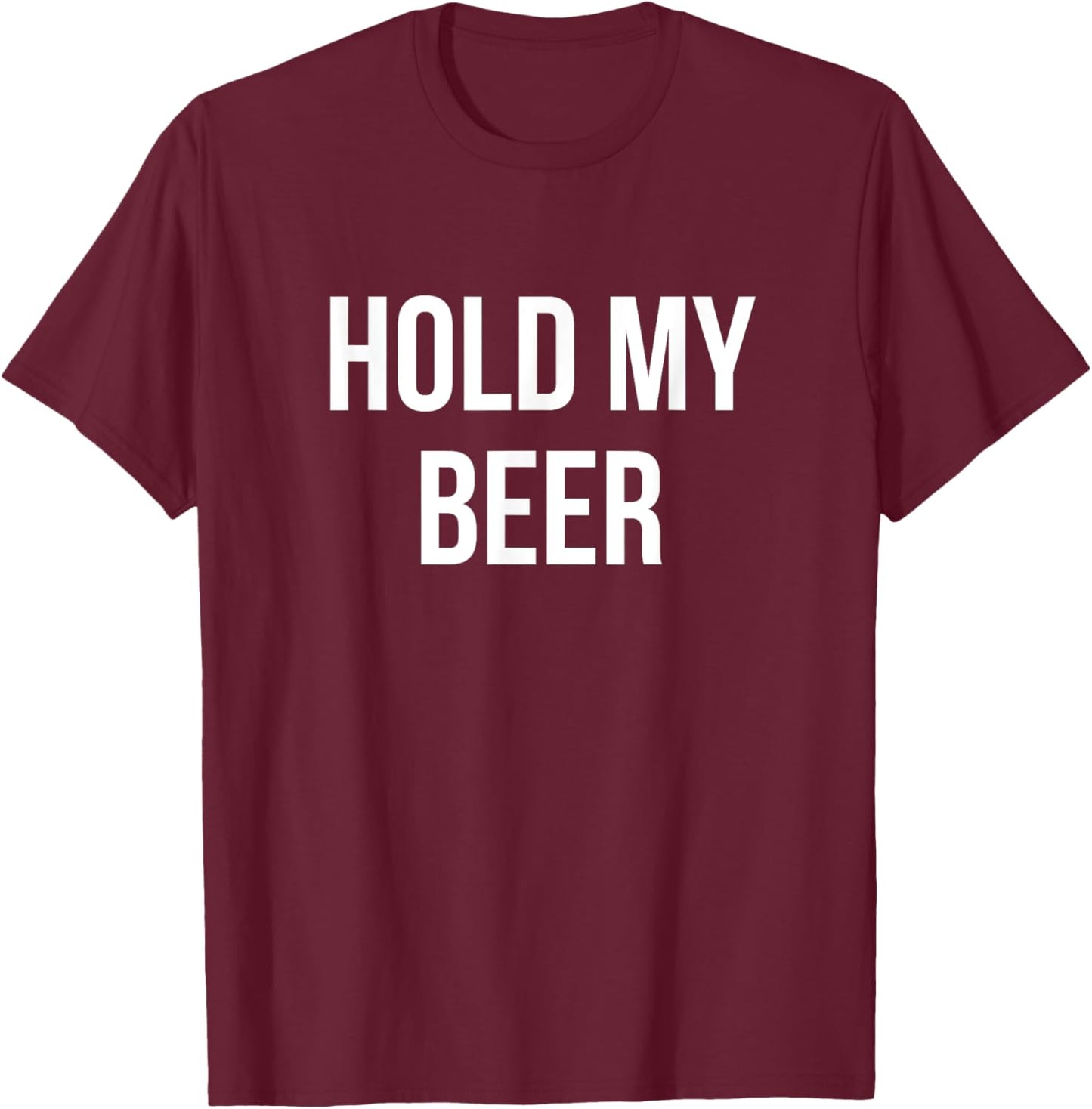 Hold My Beer T-Shirt - T-Shirt | Maroon