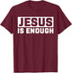 Jesus is enough Bible T-Shirt - T-Shirt | Maroon