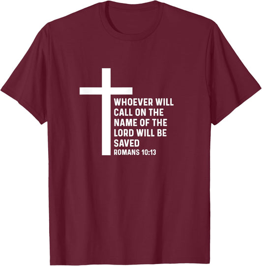 Romans 10:13 10 13 God Jesus Religious Quote Christian Salty T-Shirt - T-Shirt | Maroon