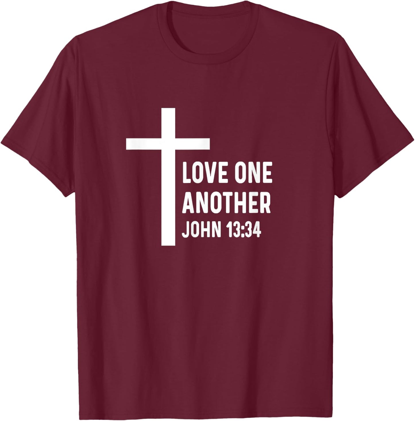 John 13:34 13 34 God Jesus Christian Love One Another T-Shirt - T-Shirt | Maroon