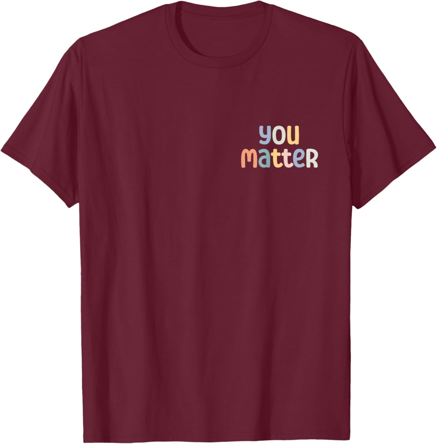 You Matter Dear Person Behind Me You Are Amazing Beautiful T-Shirt - T-Shirt | Maroon