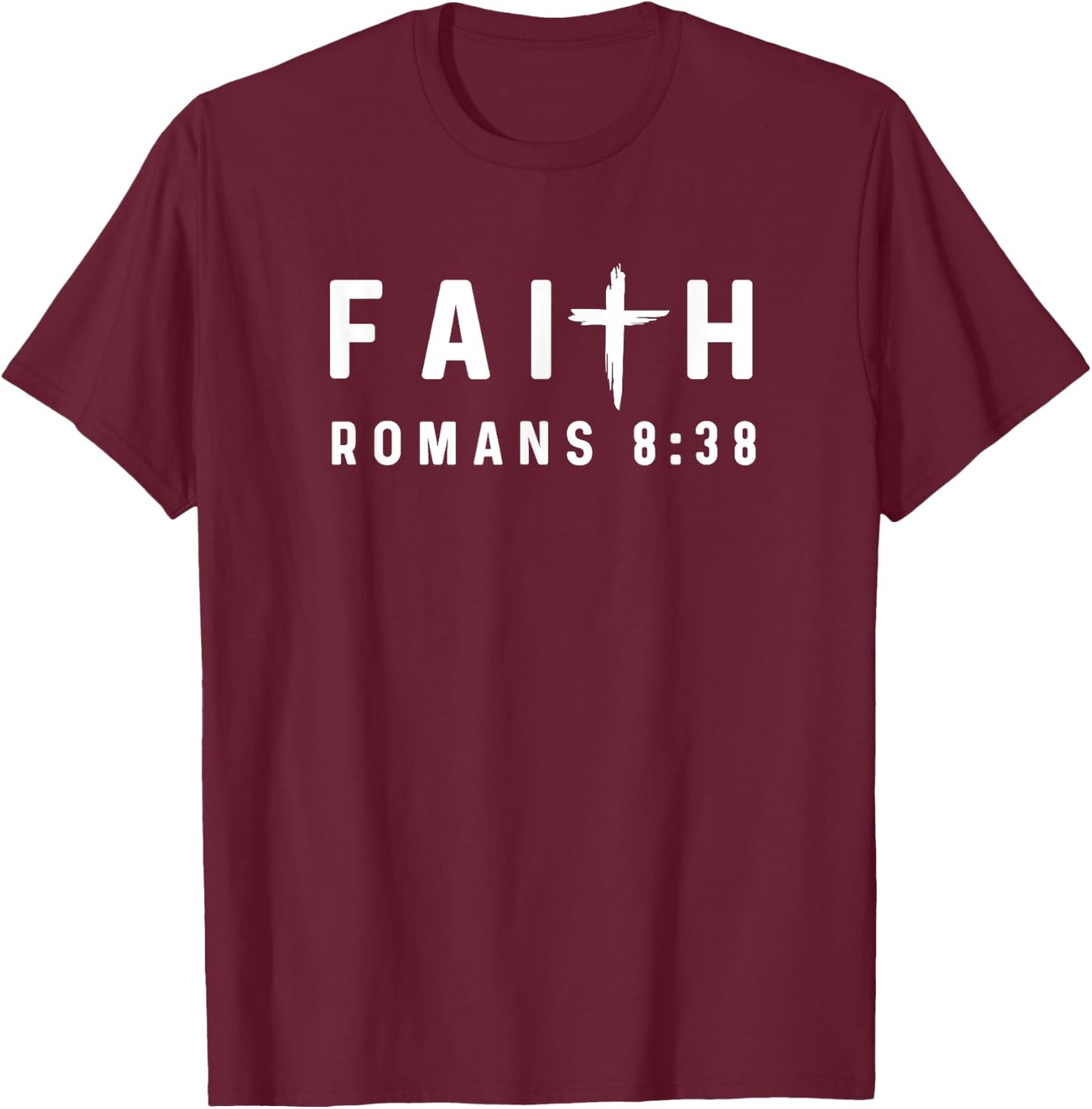 Romans 8:38 8 38 Faith - God Jesus Religious Christian T-Shirt - T-Shirt | Maroon
