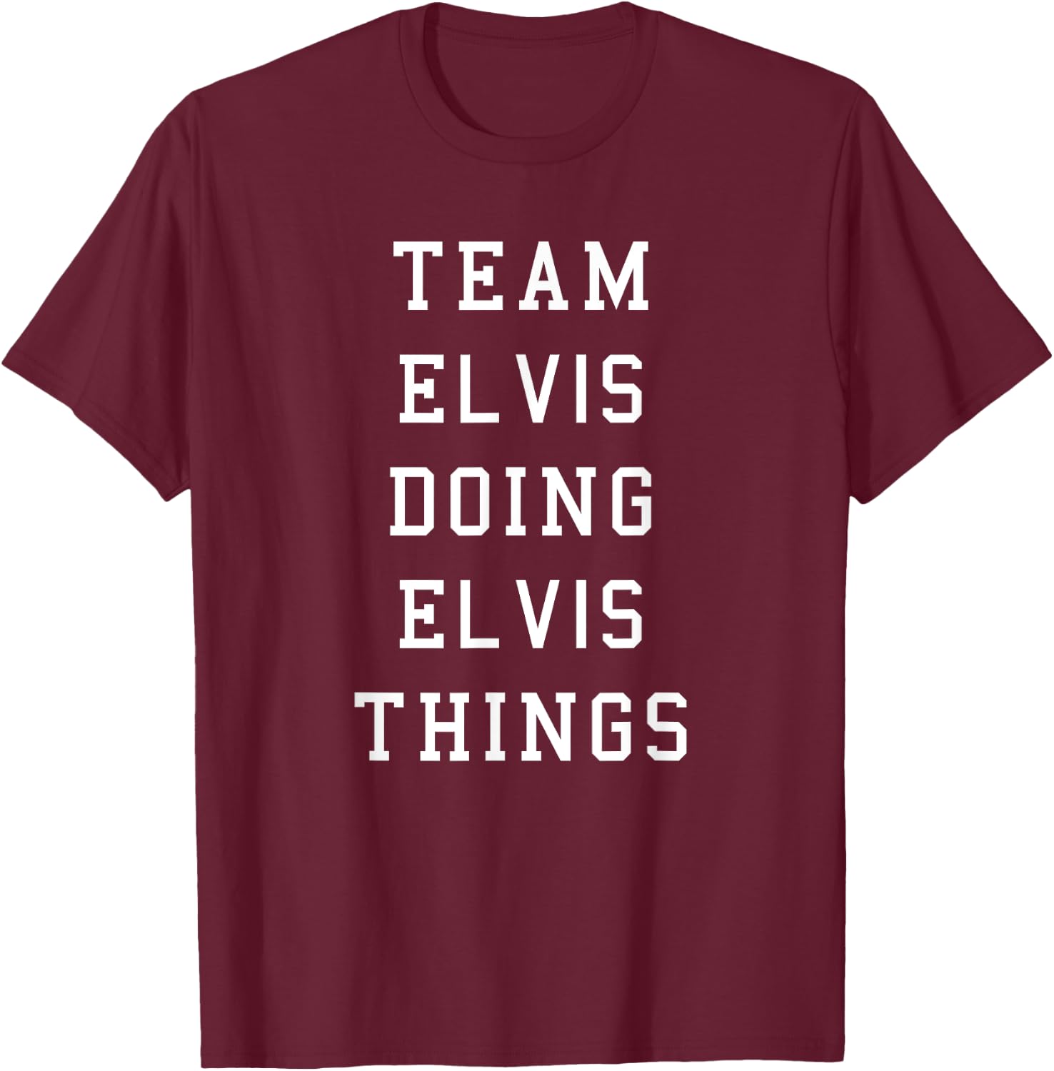 Funny Team Elvis Doing Elvis Things T-Shirt - T-Shirt | Maroon