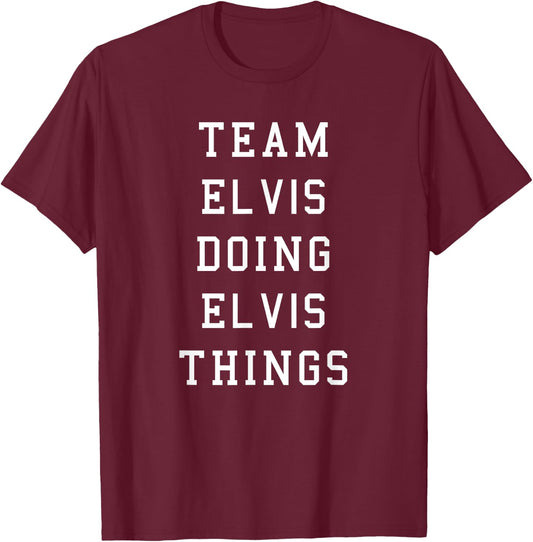 Funny Team Elvis Doing Elvis Things T-Shirt - T-Shirt | Maroon