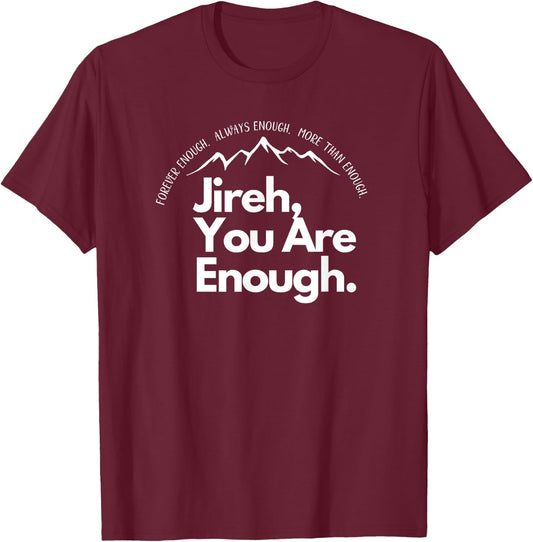 Jireh You Are Enough Christian Faith Worship Graphic T-Shirt - T-Shirt | Maroon