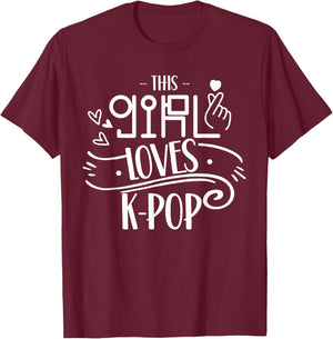 This Girl Loves K-Pop Lover Korea Korean Music T-Shirt - T-Shirt | Maroon