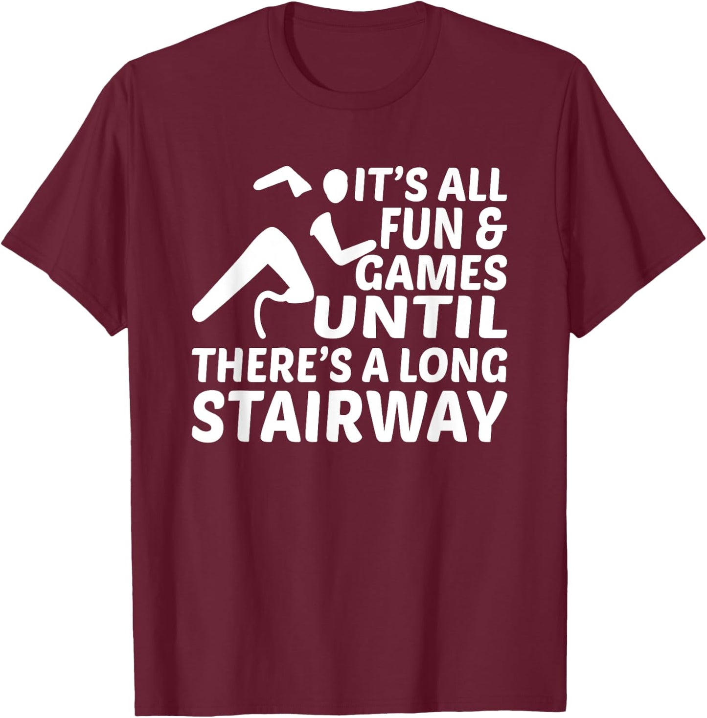 Amputee Its all fun games until long stairway Leg Prosthetic T-Shirt - T-Shirt | Maroon