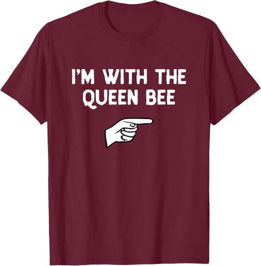 I'm With The Queen Bee Costume Halloween Matching Party T-Shirt - T-Shirt | Maroon