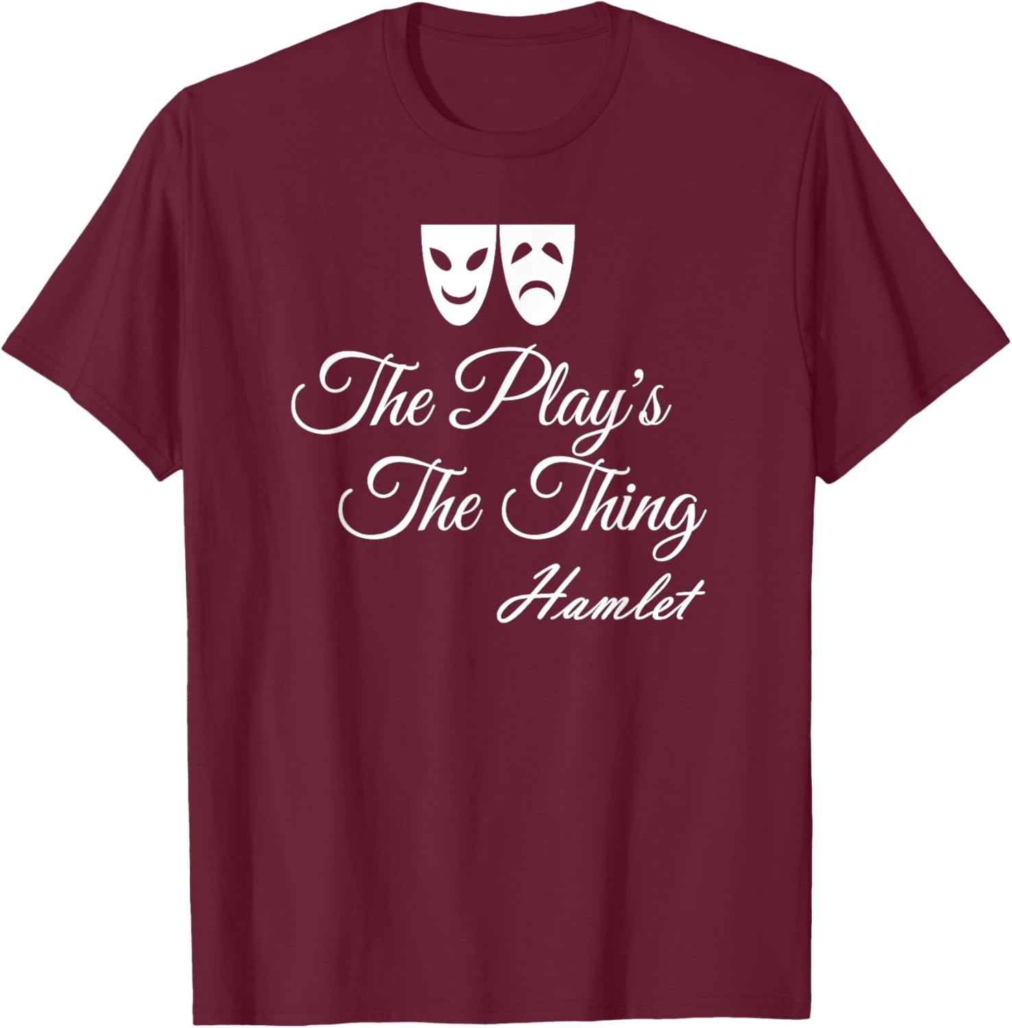 The Play's The Thing Hamlet T-Shirt - T-Shirt | Maroon