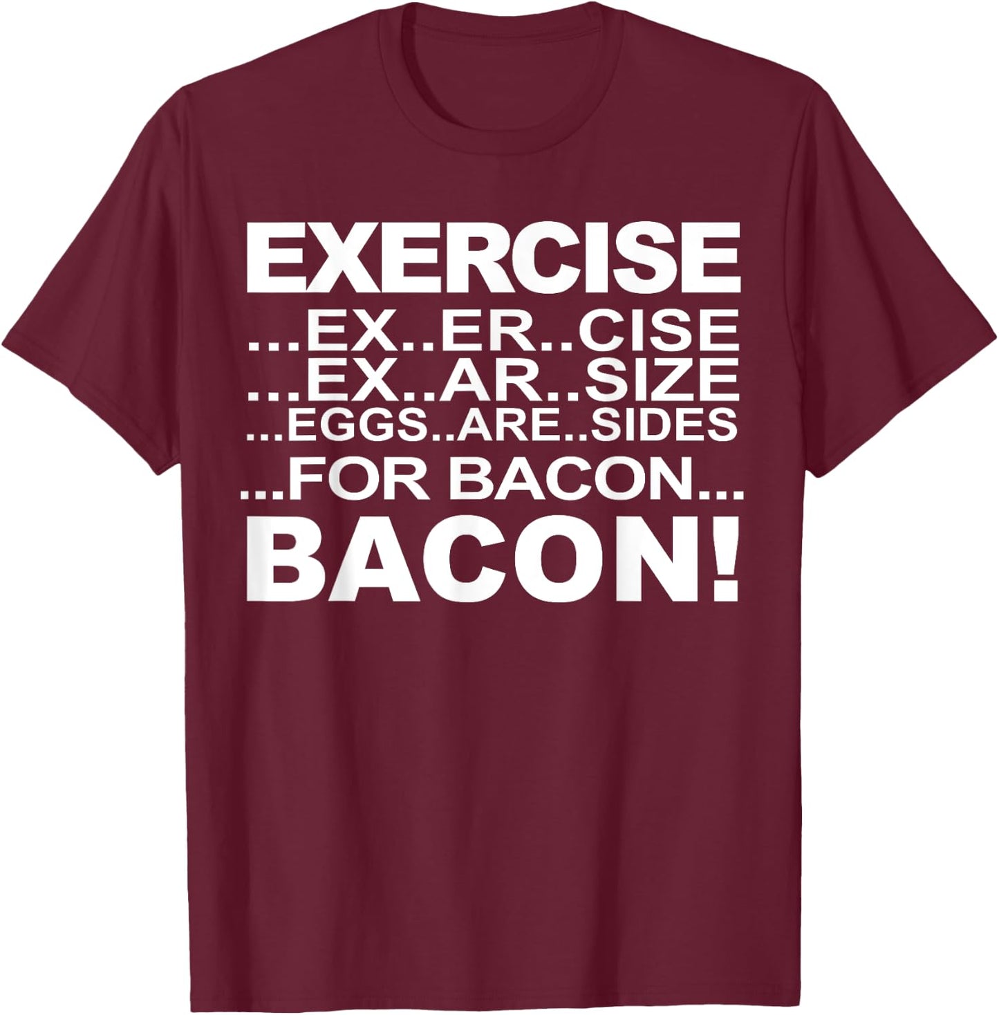 Exercise Eggs Are Sides For Bacon funny Exercise Bacon T-Shirt - T-Shirt | Maroon