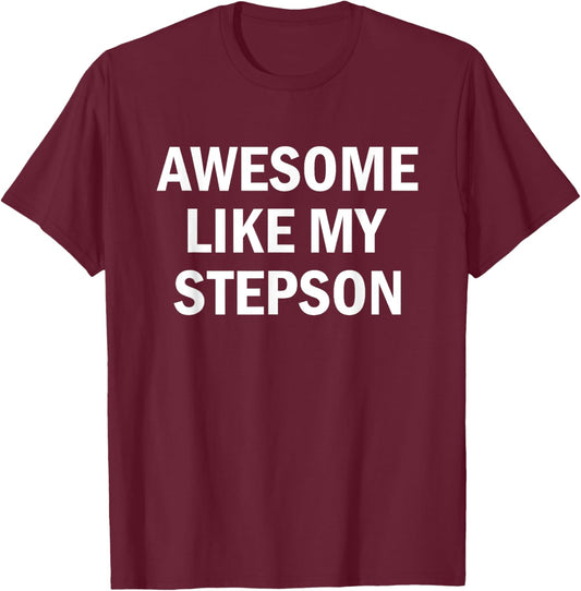 Awesome Like My Stepson T-Shirt - T-Shirt | Maroon