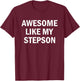 Awesome Like My Stepson T-Shirt - T-Shirt | Maroon