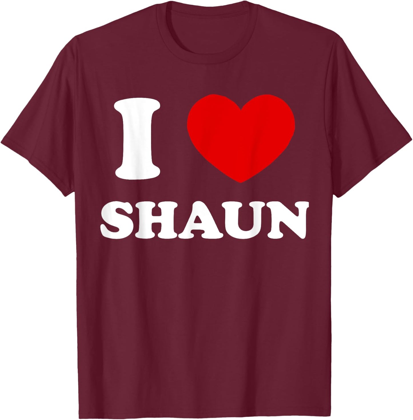 I Love Shaun I Heart Shaun Funny Shaun T-Shirt - T-Shirt | Maroon