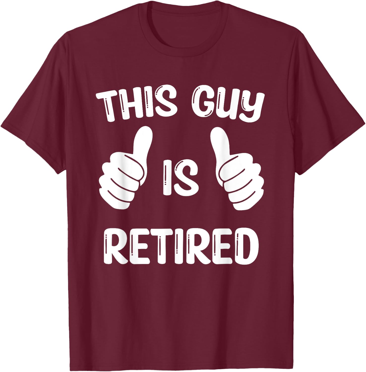 This Guy Is Retired T-Shirt - T-Shirt | Maroon