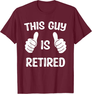 This Guy Is Retired T-Shirt - T-Shirt | Maroon
