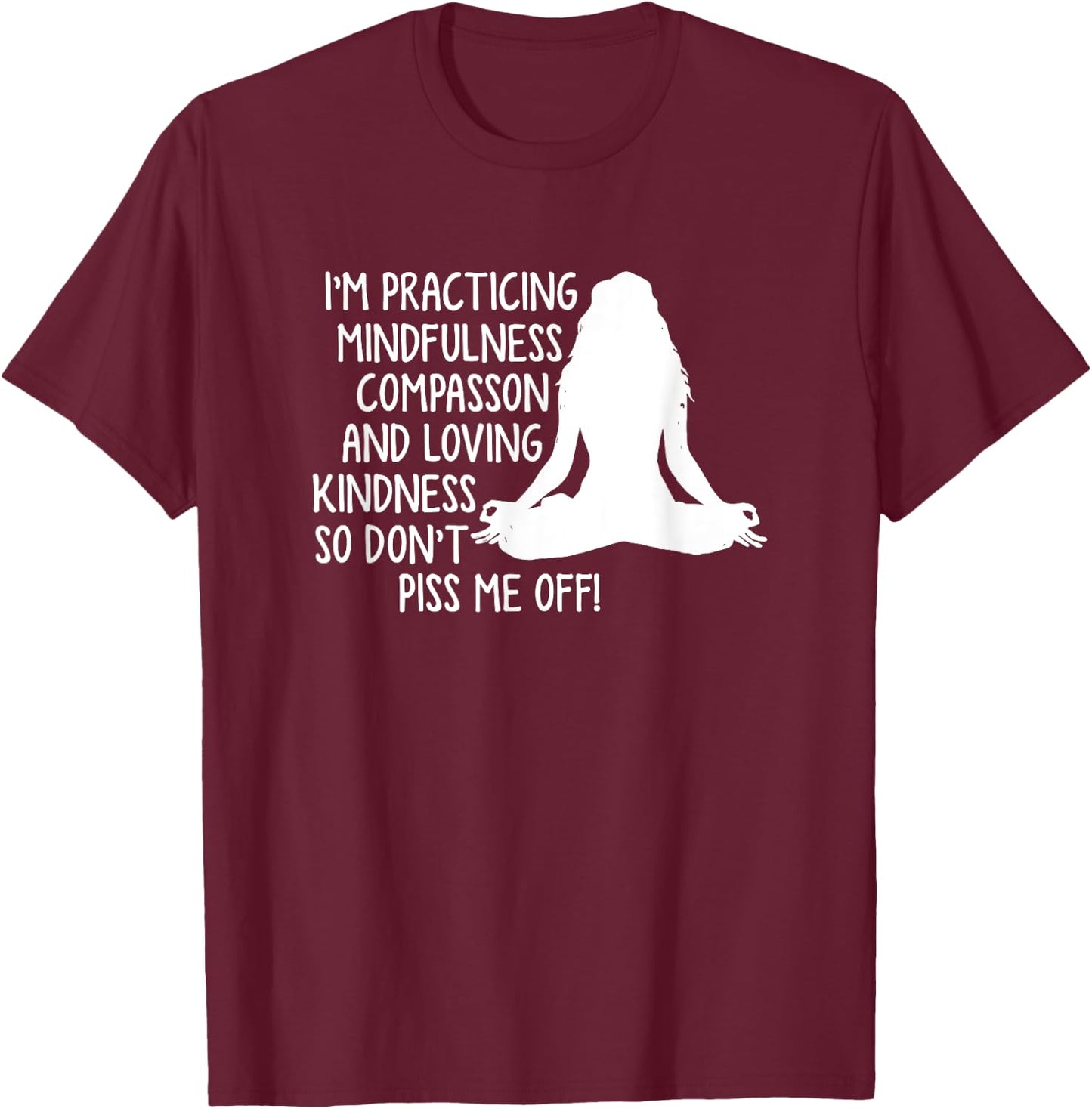 I'm practicing mindfulness compassion T-Shirt - T-Shirt | Maroon