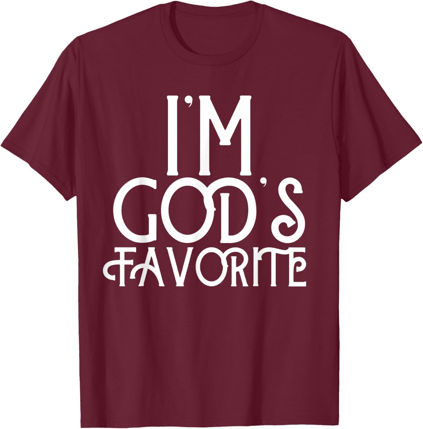 I'm God's Favorite Gift Gods Favorite for Christian T-Shirt - T-Shirt | Maroon