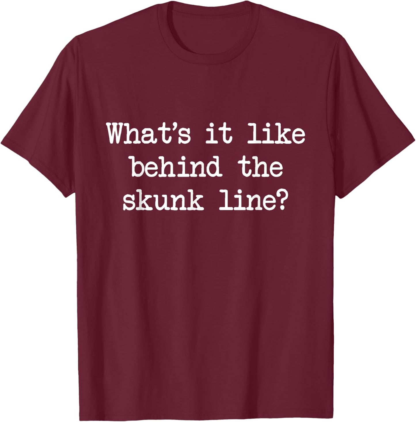 What's It Like Behind The Skunk Line Funny Cribbage Game T-Shirt - T-Shirt | Maroon