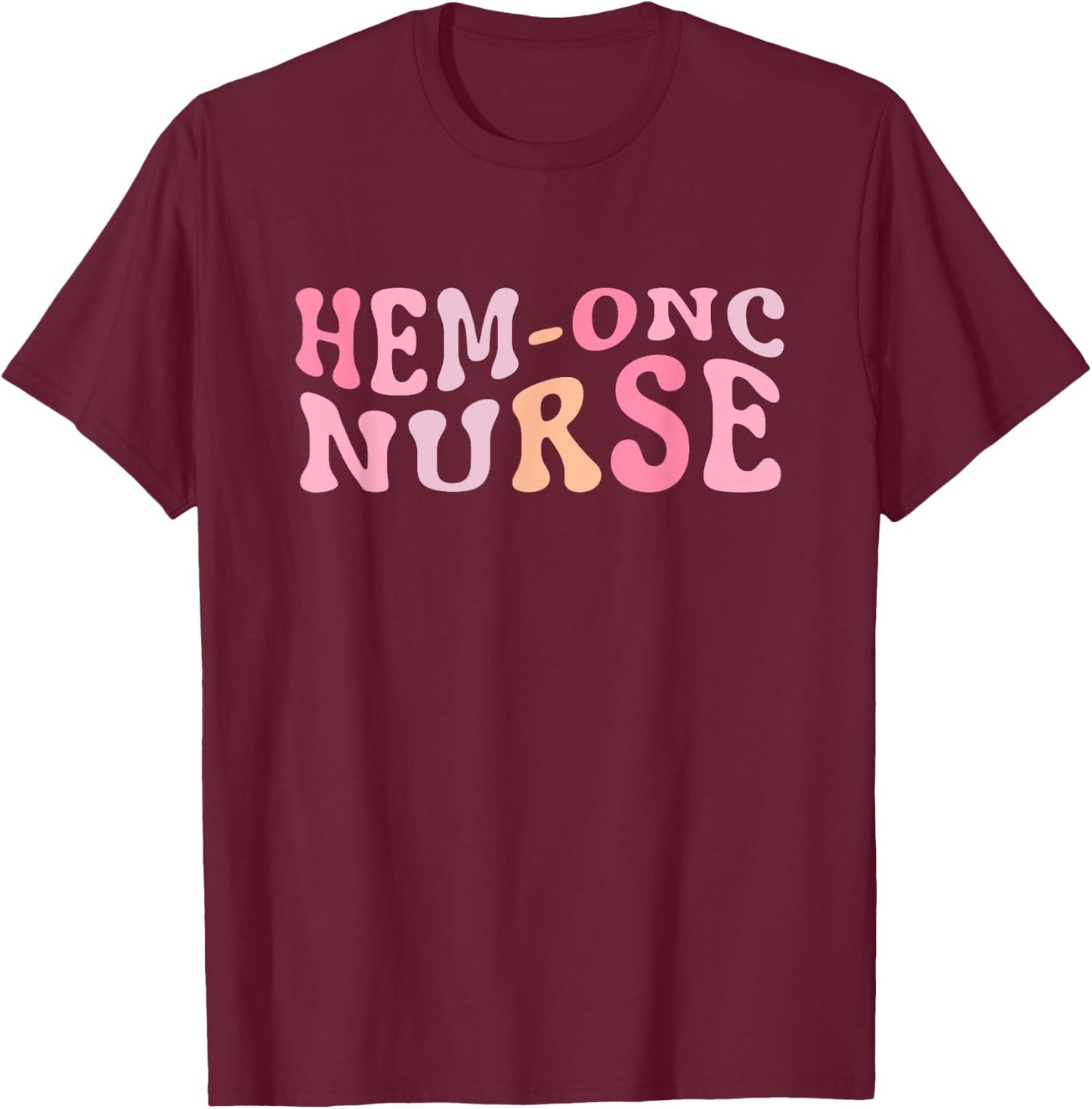 Hematology/Oncology Pediatric Hem/Onc RN Nurse T-Shirt - T-Shirt | Maroon