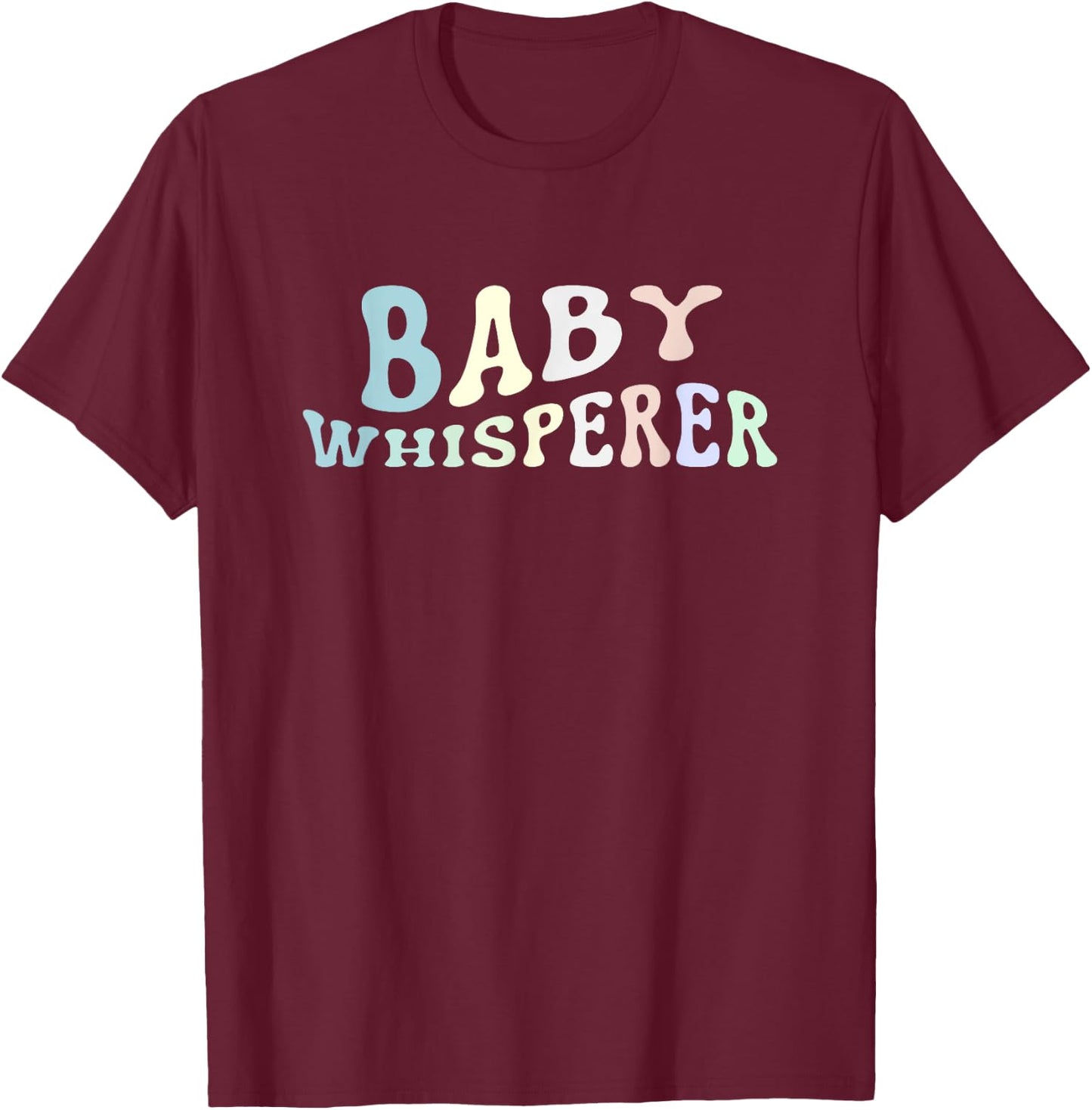 Baby Whisperer Infant Teacher Early Childhood Daycare Women T-Shirt - T-Shirt | Maroon