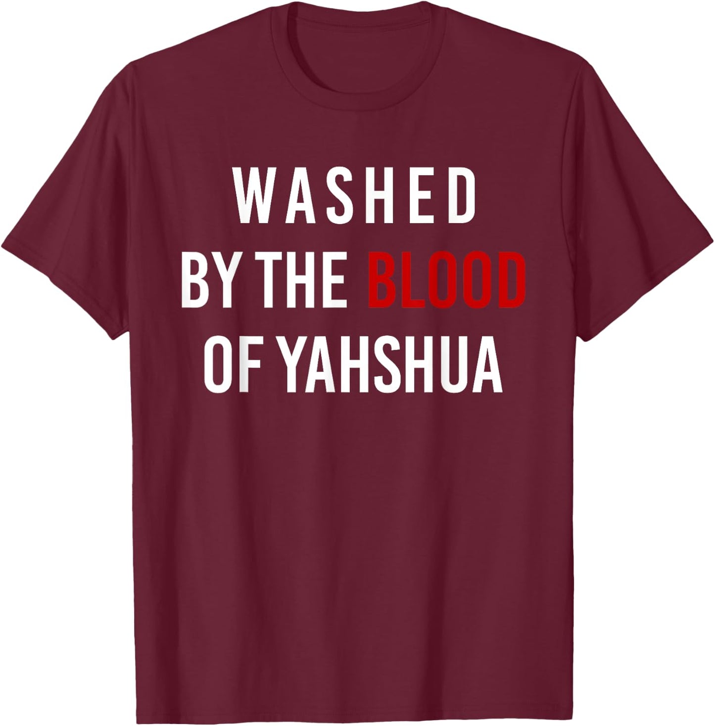 Washed By The Blood of Yahshua T-Shirt - T-Shirt | Maroon