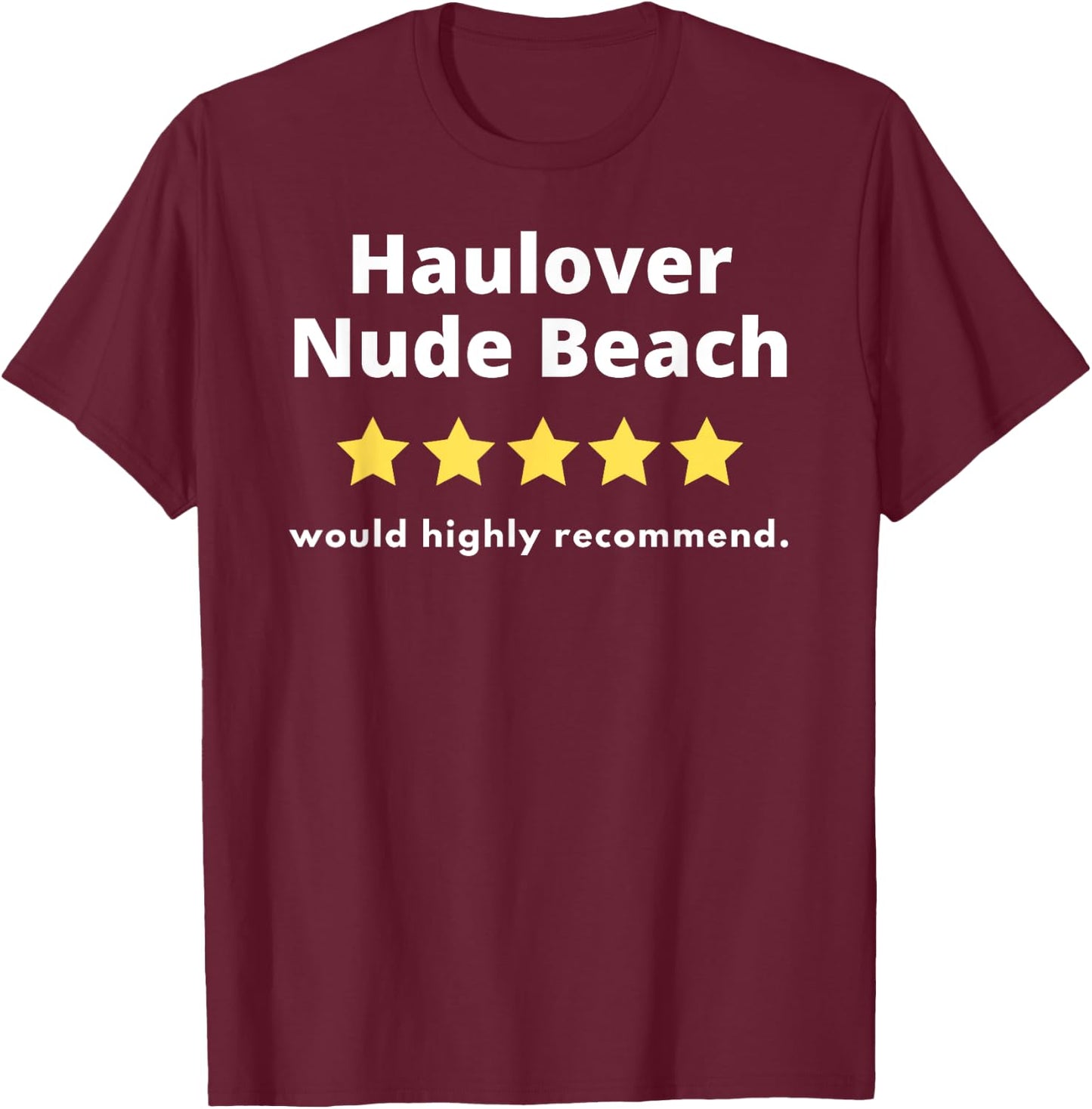 Haulover Nude Beach - Would Highly Recommend Five Stars T-Shirt - T-Shirt | Maroon