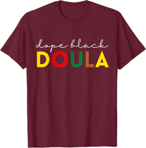 Dope Black Doula African American Midwife Birth Educator T-Shirt - T-Shirt | Maroon