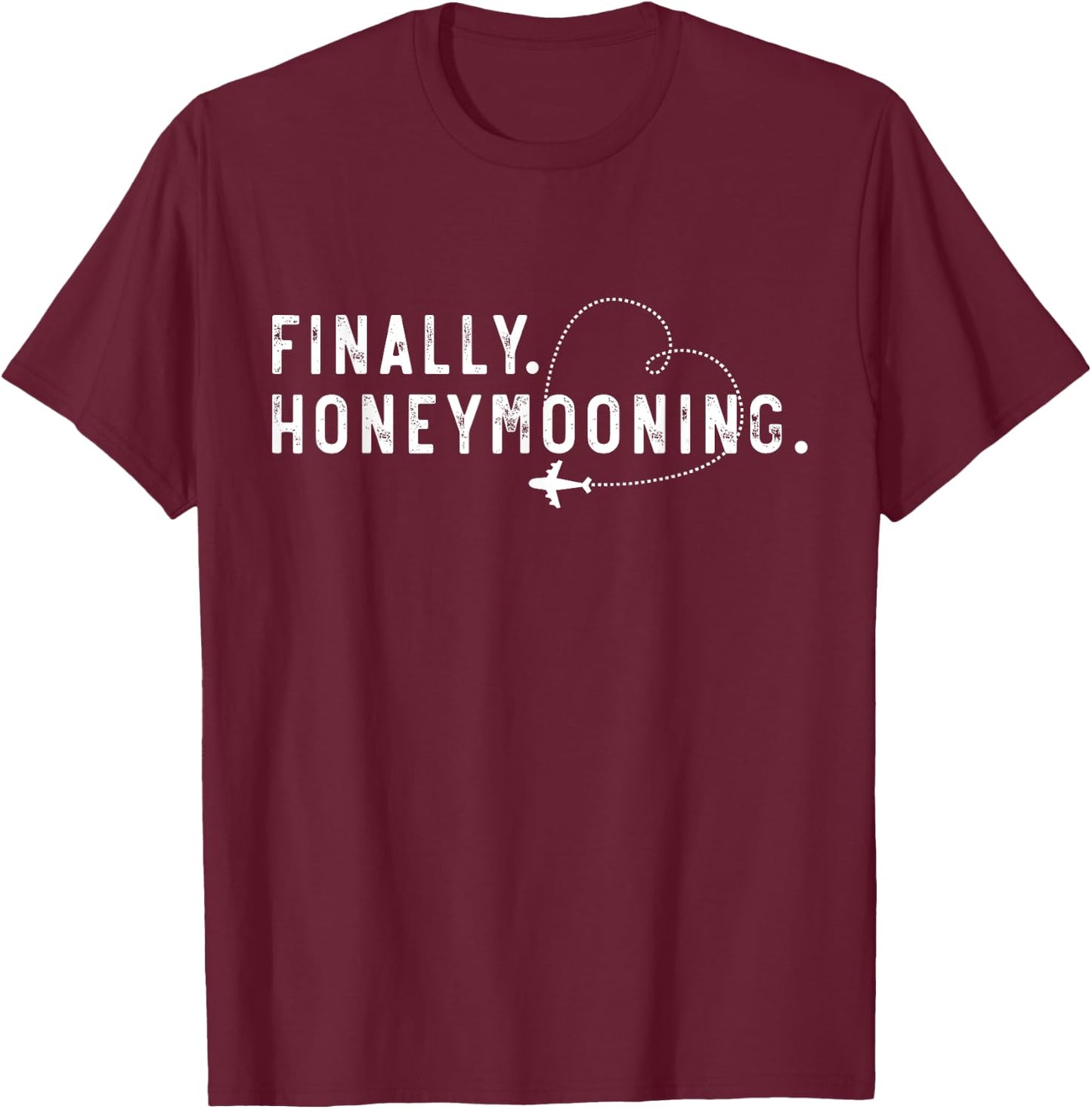 Finally Honeymooning Couples Honeymoon Matching Honeymoonin T-Shirt - T-Shirt | Maroon
