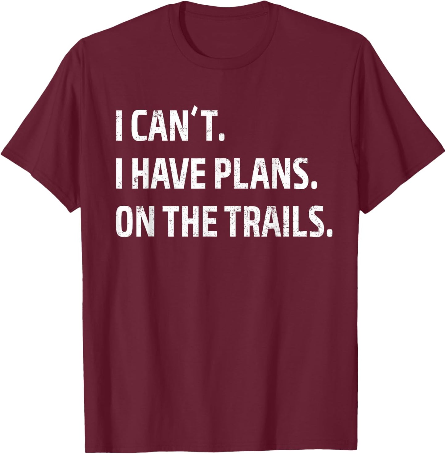 I Have Plans On The Trails - Mountain Bike MTB T-Shirt - T-Shirt | Maroon