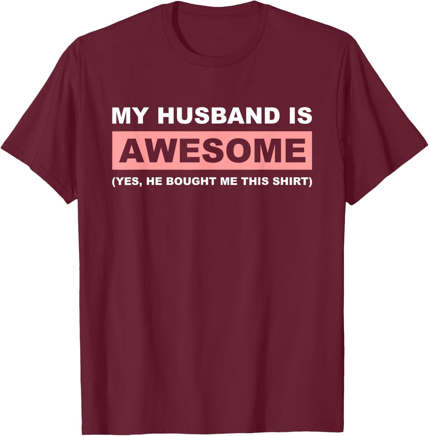 My Husband Is Awesome Husband He Bought Me This Funny Wife T-Shirt - T-Shirt | Maroon