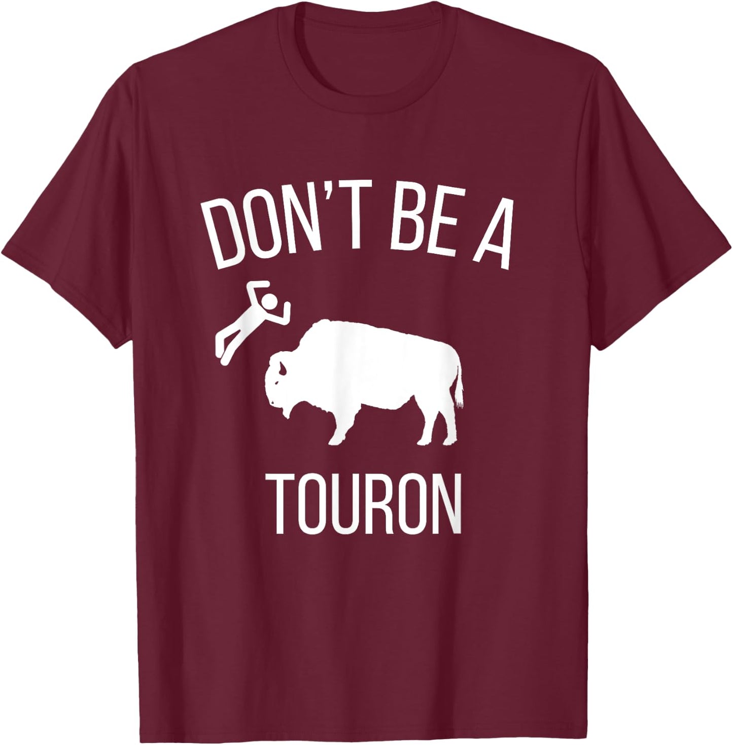 Don't Be a Touron - Don't Pet the Bison T-Shirt - T-Shirt | Maroon