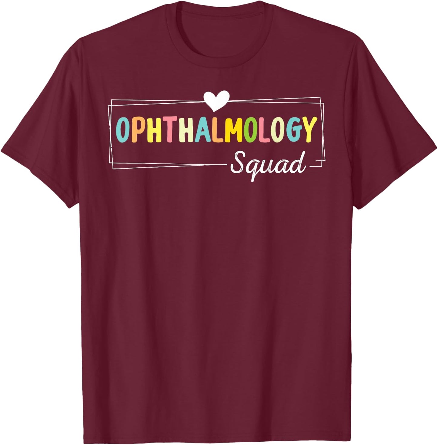 Funny Ophthalmology Quote, Ophthalmology Squad Eyes Doctor T-Shirt - T-Shirt | Maroon