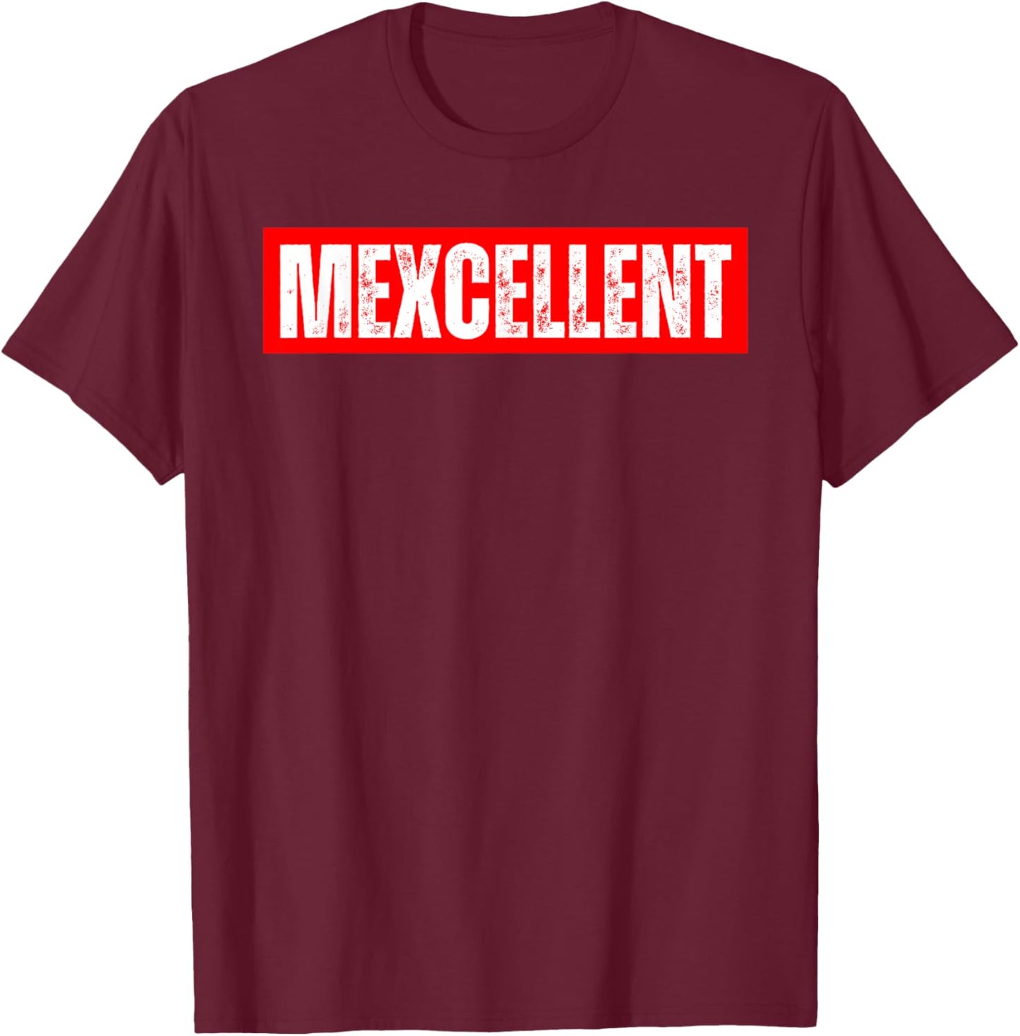 Mexcellent - Funny Proud Mexican Heritage T-Shirt - T-Shirt | Maroon
