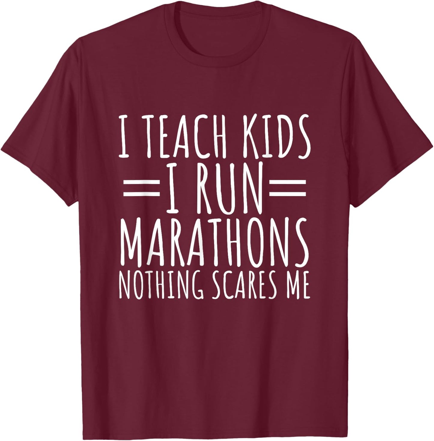 I Teach Kids I Run Marathons Best Teacher Runner Saying T-Shirt - T-Shirt | Maroon