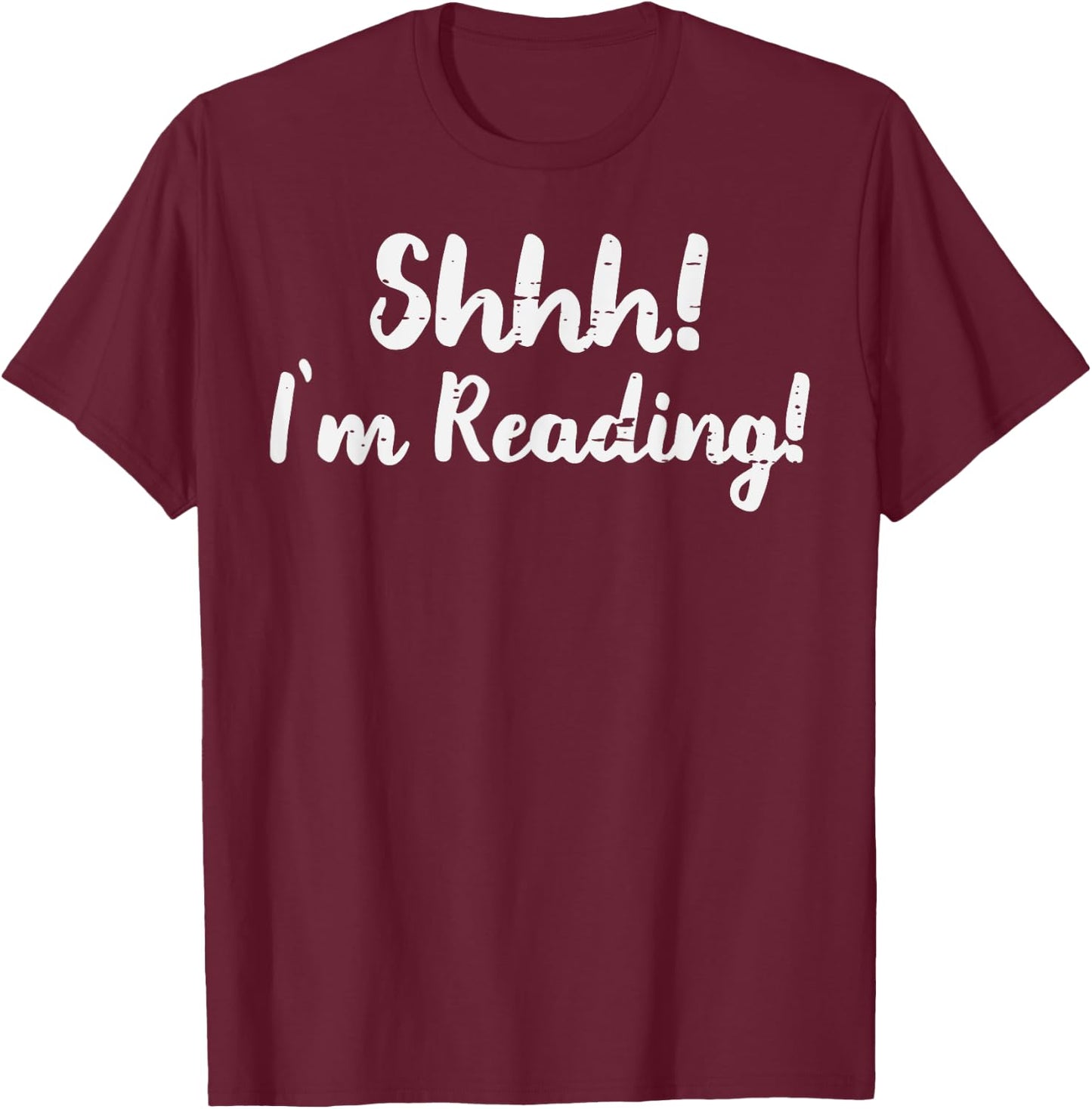 Shhh Im Reading Funny Library Book Lover Librarian Bookworm T-Shirt - T-Shirt | Maroon