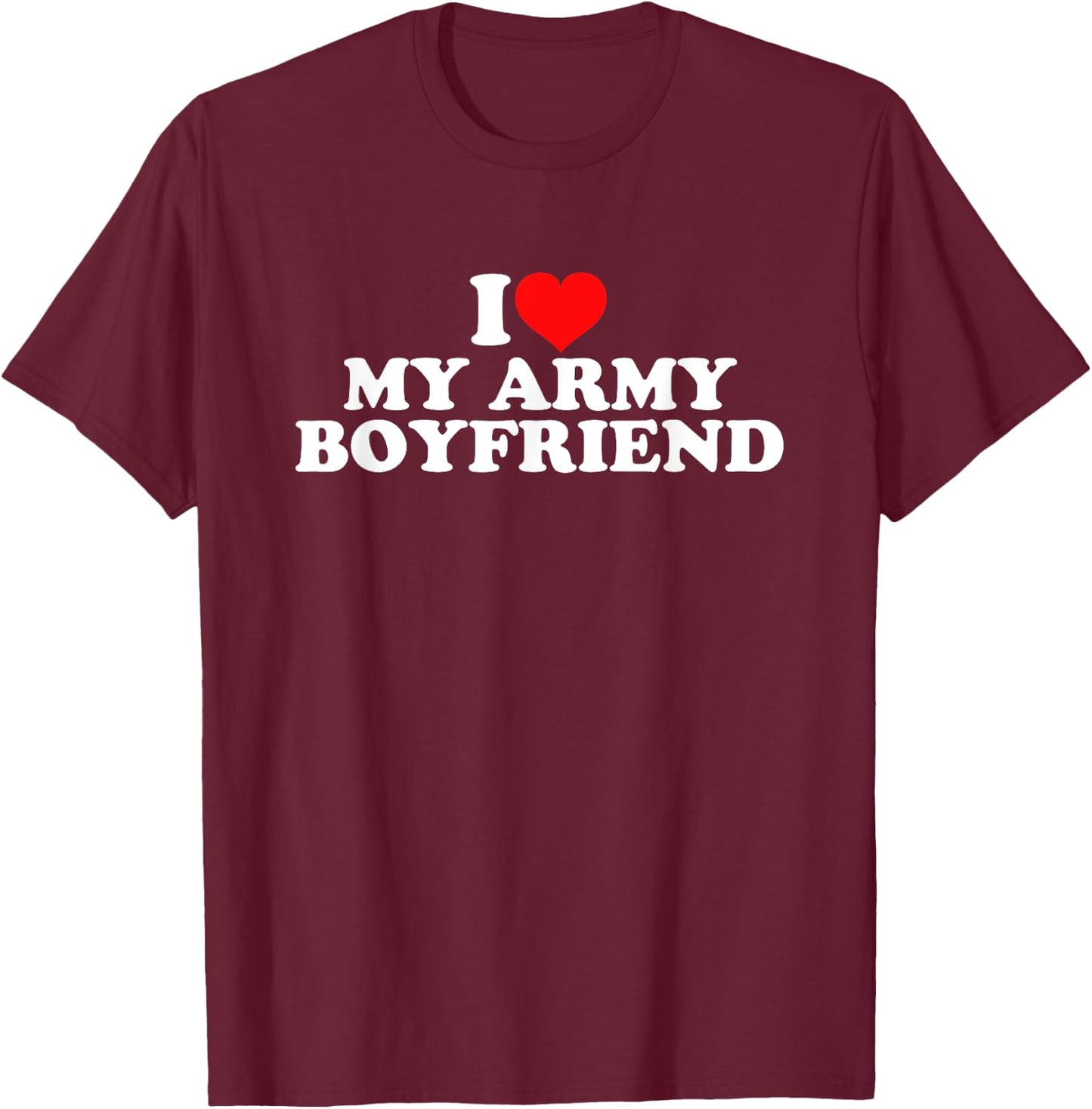 I Love My Army Boyfriend T-Shirt - T-Shirt | Maroon