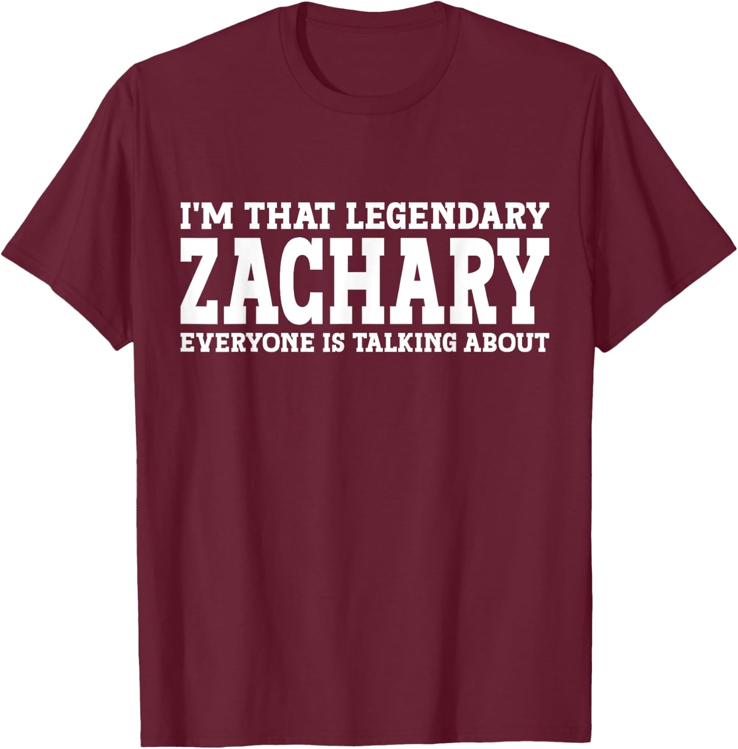 Zachary Personal Name Funny Zachary T-Shirt - T-Shirt | Maroon