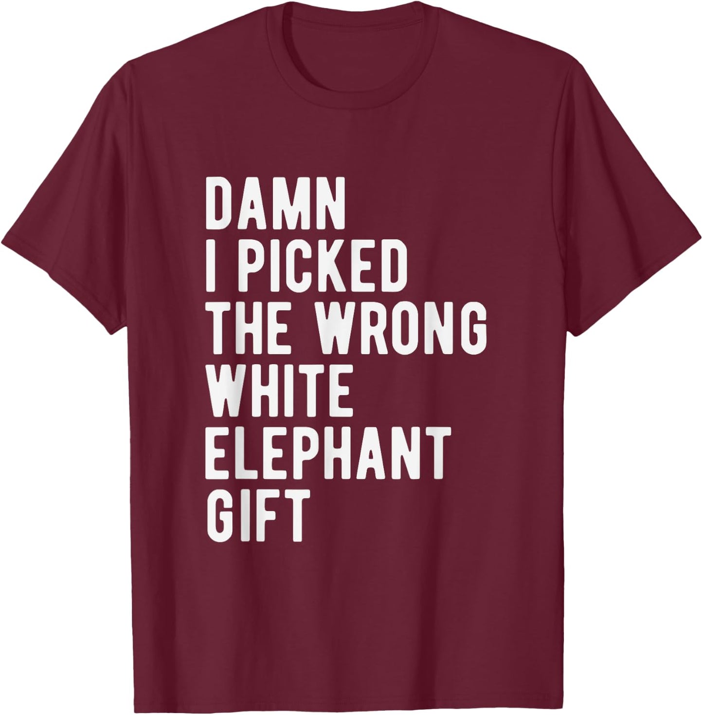 White Elephant Joke Wrong Christmas Party Humor Secret Santa T-Shirt - T-Shirt | Maroon