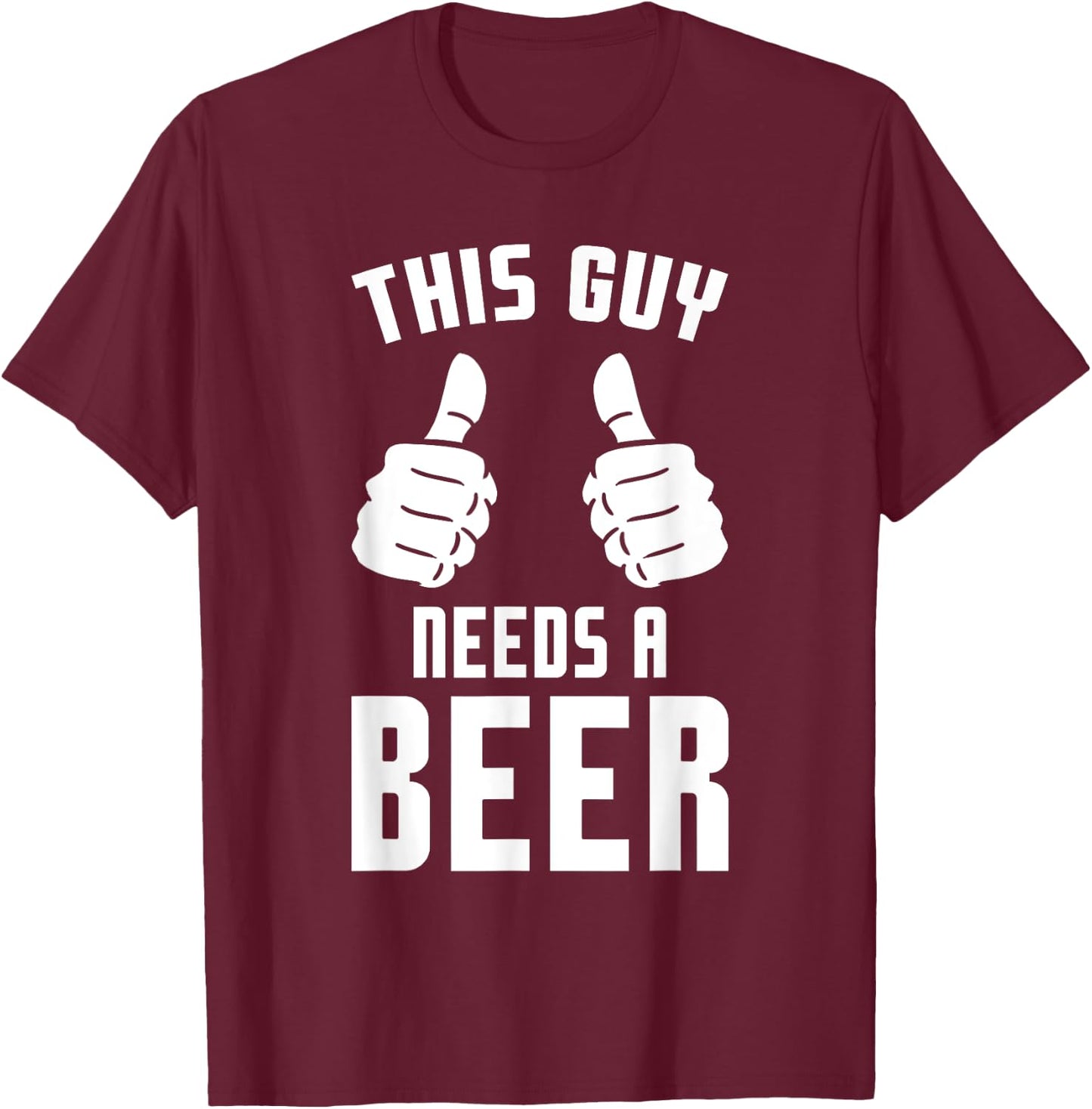 Oktoberfest Funny Guy Needs A Beer Alcohol Drinking Brewery T-Shirt - T-Shirt | Maroon