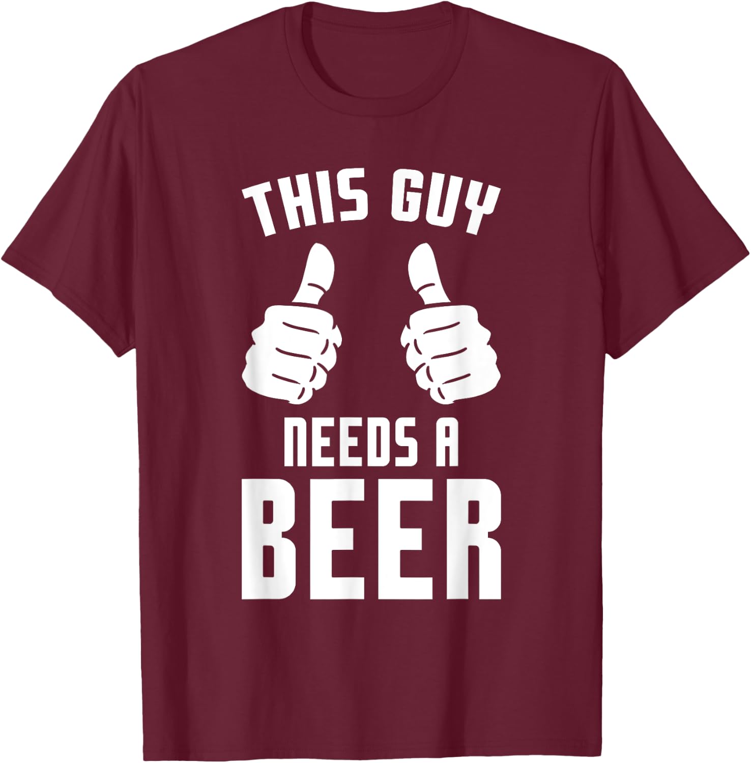 Oktoberfest Funny Guy Needs A Beer Alcohol Drinking Brewery T-Shirt - T-Shirt | Maroon