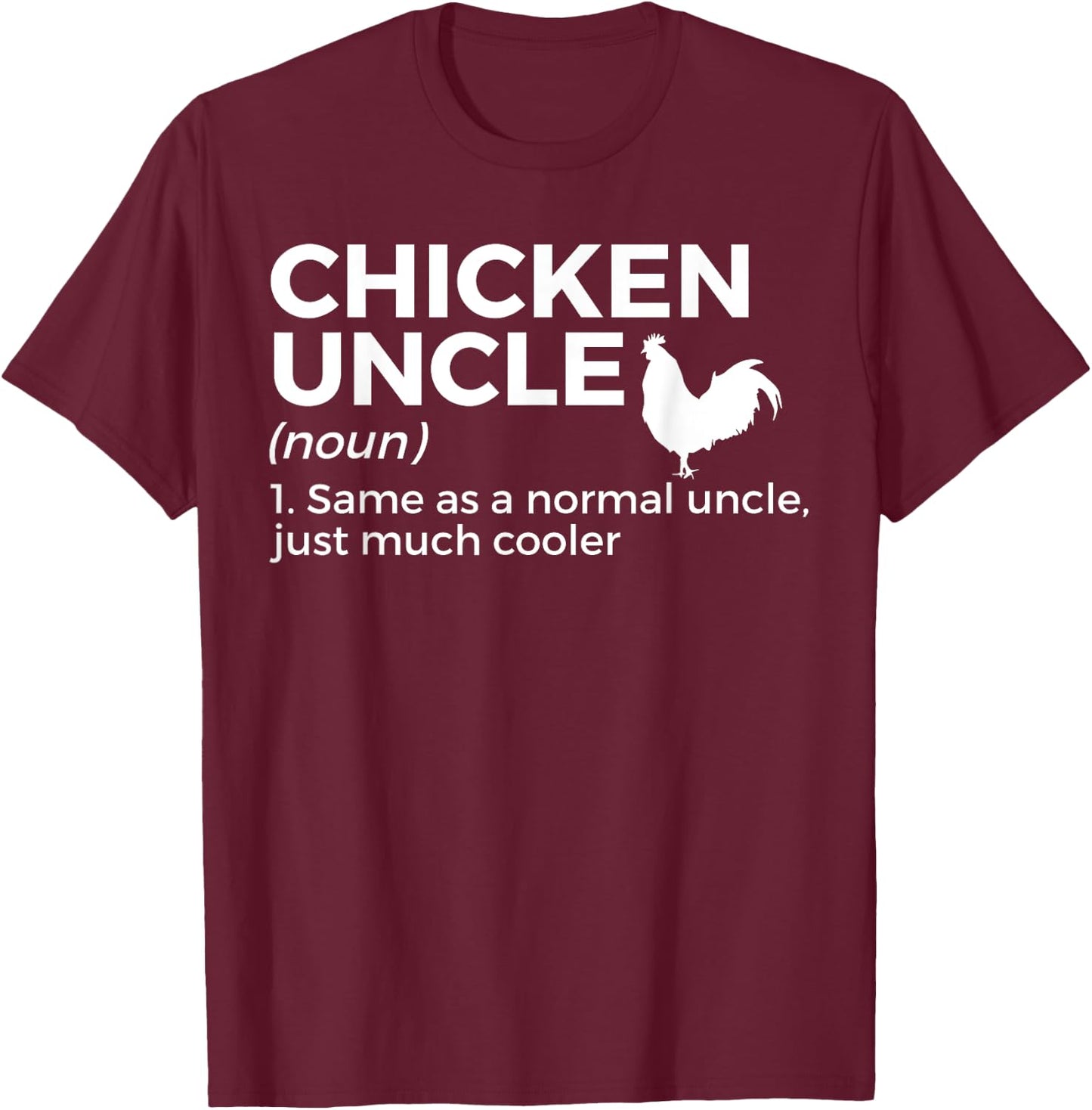 Chicken Uncle Definition For Chicken Lover Funny Farmer T-Shirt - T-Shirt | Maroon