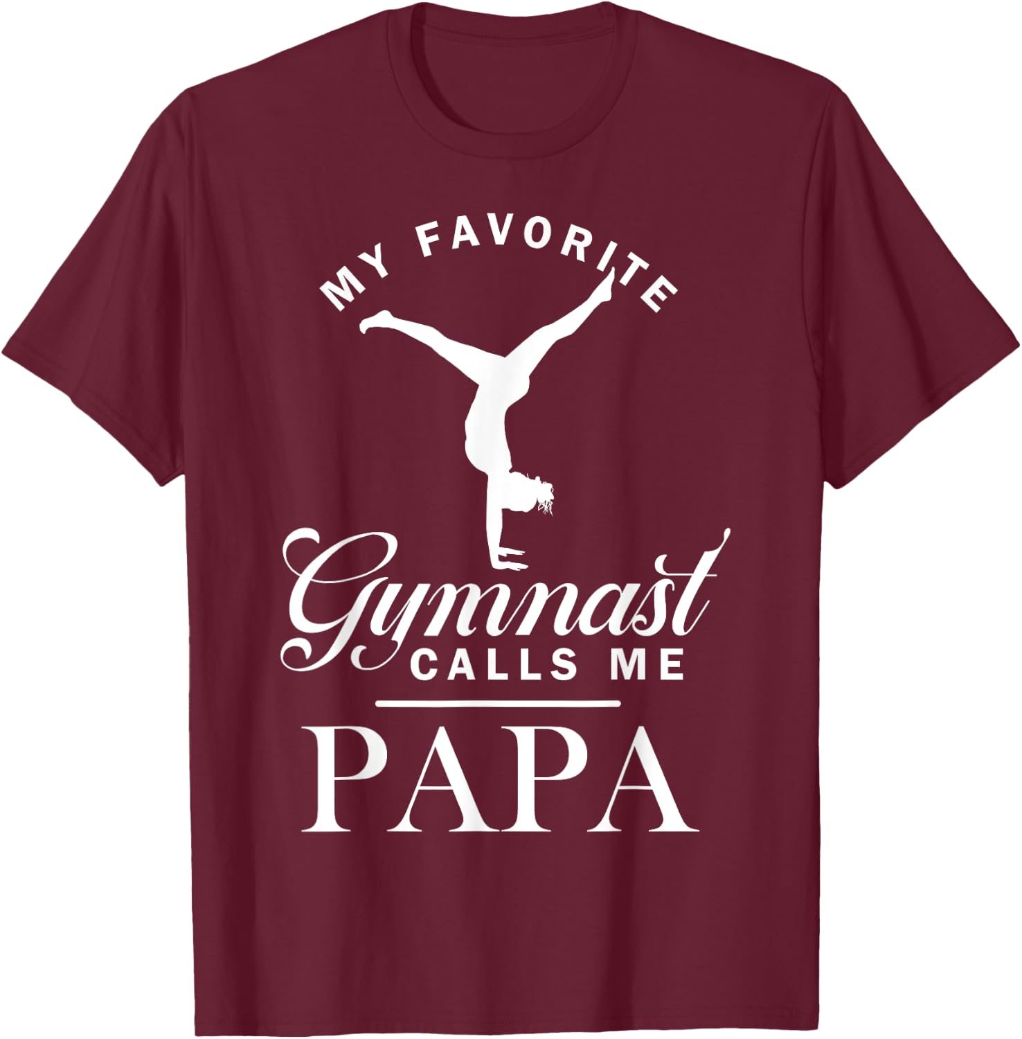 My Favorite Gymnast Calls Me Papa Matching Family T-Shirt - T-Shirt | Maroon