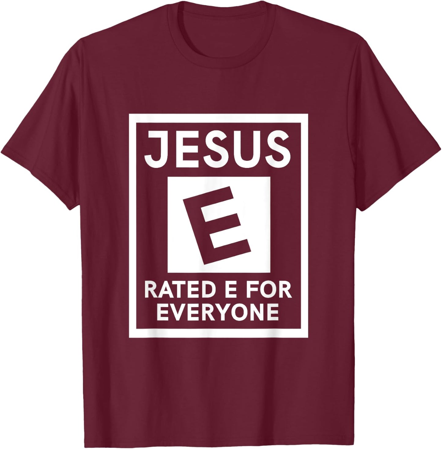 Jesus Rated E For Everyone T-Shirt - T-Shirt | Maroon