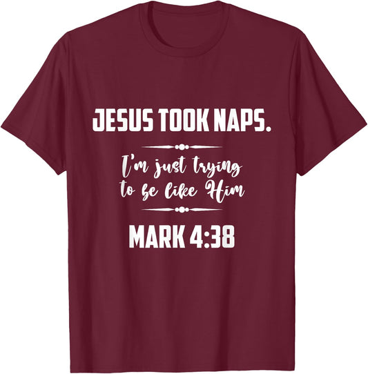 Jesus Took Naps. I'm Just Trying To Be Like Him Christian T-Shirt - T-Shirt | Maroon