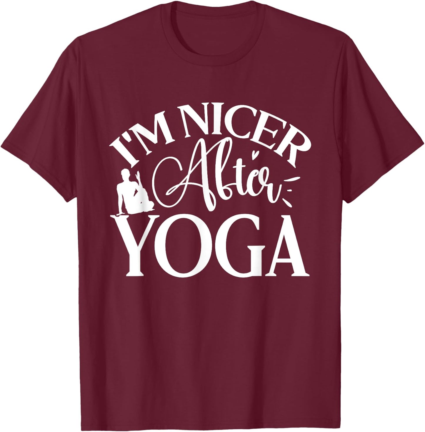 Im Nicer After Yoga, Yoga Lover T-Shirt - T-Shirt | Maroon