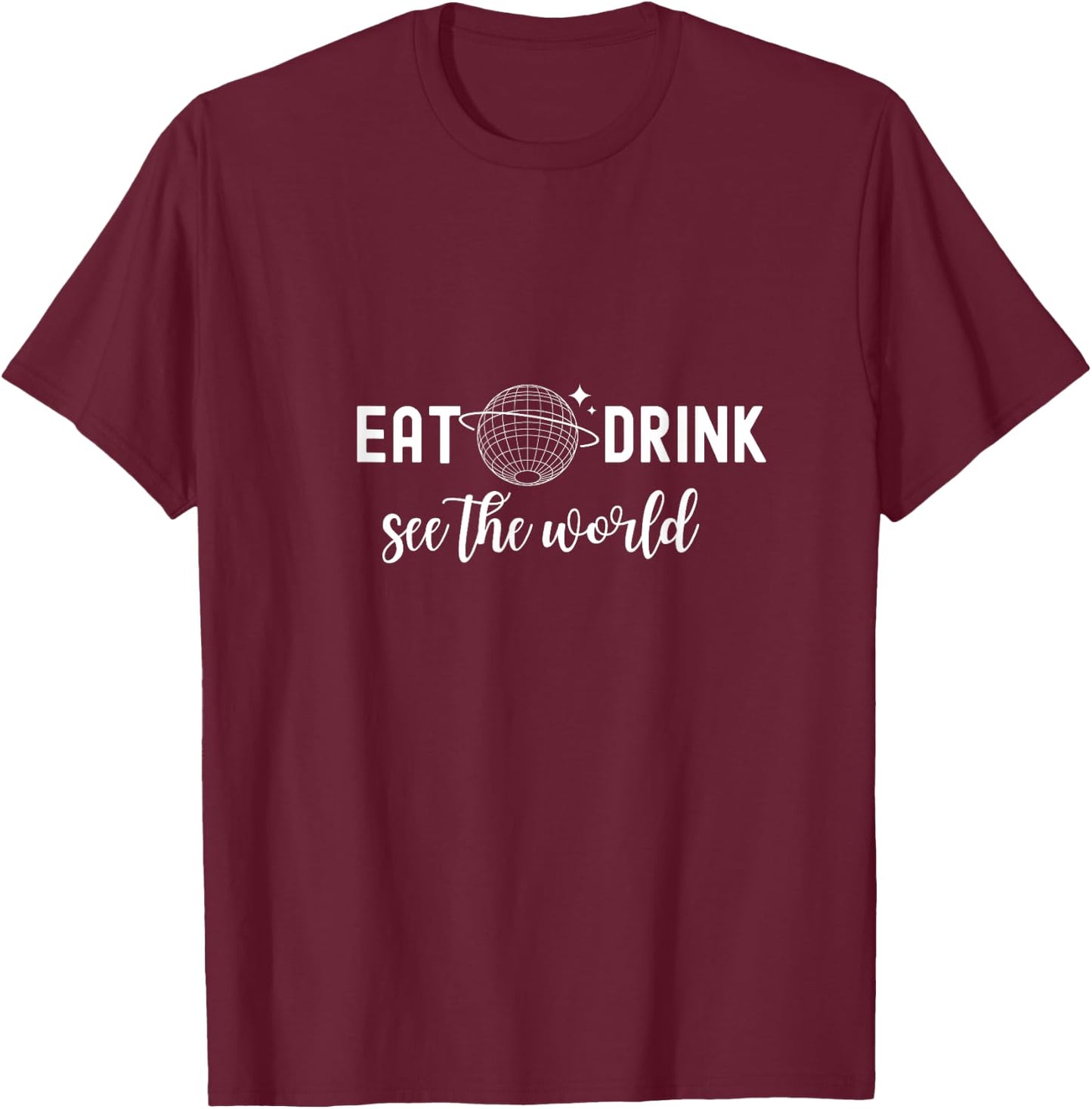 Eat Drink See the World Drink Around the World Vacation T-Shirt - T-Shirt | Maroon