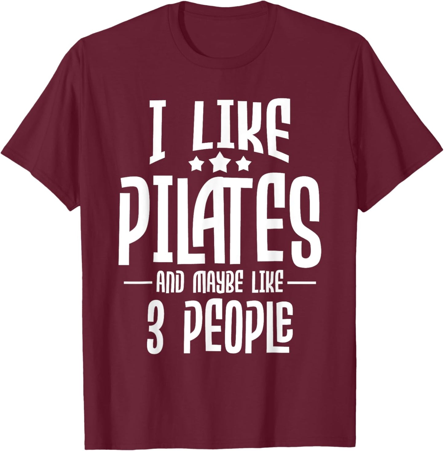 I Like Pilates And Maybe Like 3 People - Gym Fitness Coach T-Shirt - T-Shirt | Maroon