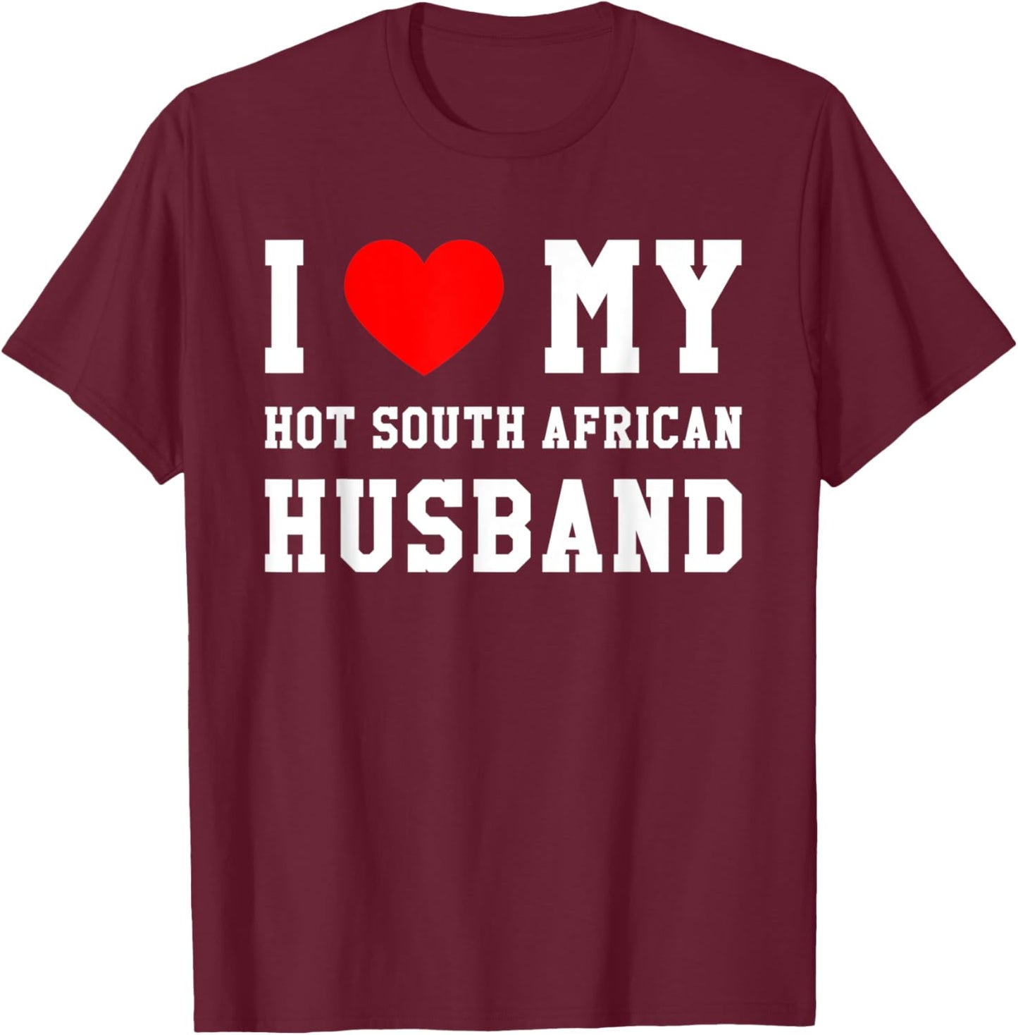I Love My Hot South African Husband Red Heart T-Shirt - T-Shirt | Maroon