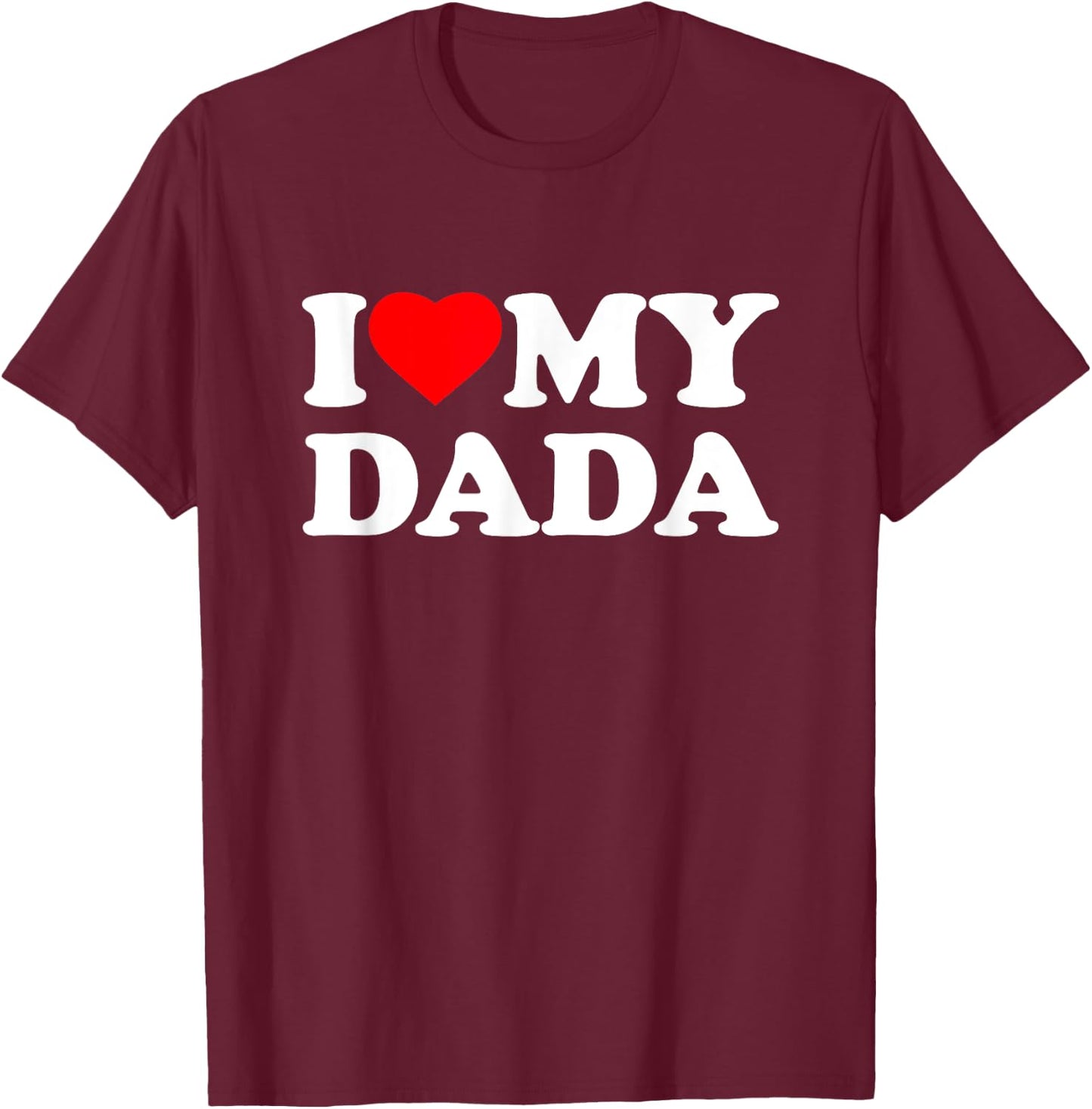 I Love My Dada I Heart Family Grandpa T-Shirt - T-Shirt | Maroon
