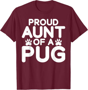 Proud Aunt of a Pug Aunt T-Shirt - T-Shirt | Maroon